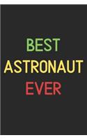 Best Astronaut Ever: Lined Journal, 120 Pages, 6 x 9, Funny Astronaut Notebook Gift Idea, Black Matte Finish (Best Astronaut Ever Journal)