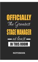 Officially the Greatest Stage Manager at least in this room Notebook: 6x9 inches - 110 blank numbered pages - Perfect Office Job Utility - Gift, Present Idea