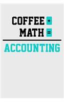 Coffee + Math = Accounting: Blank Lined Notebook