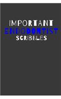 Important Endodontist Scribbles: Inspirational Motivational Funny Gag Notebook Journal Composition Positive Energy 120 Lined Pages For Endodontists
