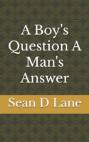 Boy's Question A Man's Answer