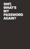Shit, What's My Password Again?
