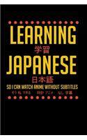 Learning Japanese So I Can Watch Anime Without Subtitles: 120 Pages I 6x9 I Monthly Planner I Funny Manga & Japanese Animation Lover Gifts