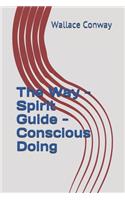 The Way - Spirit Guide - Conscious Doing