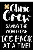 Clinic Crew Saving The World One Ice Pack At A Time!: Funny Nurse Appreciation, Daily Planner Undated, To Do List, Ruled Notebook, Patient Care Journal For Nurses