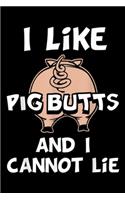 I Like Pig Butts and I Cannot Lie: I Like Pig Butts and I Cannot Lie Journal/Notebook Blank Lined Ruled 6x9 100 Pages