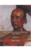 Life of Ma-ka-tai-me-she-kia-kiak or Black Hawk