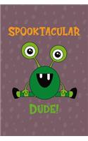 Spooktacular Dude!: Notebook Journal Composition Blank Lined Diary Notepad 120 Pages Paperback Purple Bubble Monster C