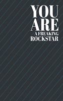 You are a Freaking Rockstar: Blank Notebook/Journal For Personal Use And Also Your Friend And Family