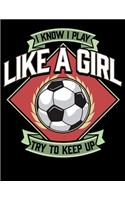 I Know I Play Like a Girl Try To Keep Up