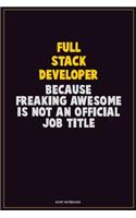 Full Stack Developer, Because Freaking Awesome Is Not An Official Job Title