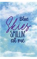 Blue Skies Smillin' At Me