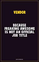 Vendor, Because Freaking Awesome Is Not An Official Job Title