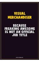 Visual Merchandiser, Because Freaking Awesome Is Not An Official Job Title