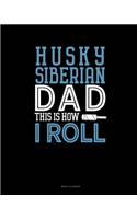 Siberian Husky Dad This Is How I Roll: Menu Planner