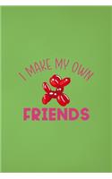 I Make My Own Friends