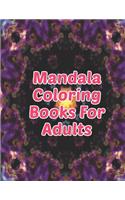 Mandala Coloring Books For Adults: Mandala Coloring Books For Adults, mandala coloring books for adults. 50 Pages 8.5"x 11".