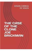 Case of the Clone Joe Brickman