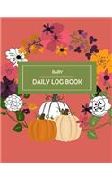 Baby Daily Log Book: Baby's Eat, Sleep & Poop Journal, Log Book, Baby's Daily Log Book, Breastfeeding Journal, Baby Newborn Diapers, Childcare Report Book, Meal Recorder
