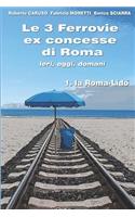 Le 3 Ferrovie ex concesse di Roma IERI, OGGI, DOMANI