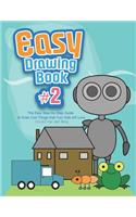 Easy Drawing Book #2: The Easy Step-By-Step Guide to Draw Cool Things That Your Kids Will Love