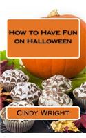 How to Have Fun on Halloween