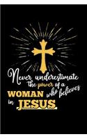 Never Underestimate the Power of a Woman Who Believes in Jesus