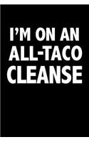 I'm on an All Taco Cleanse: A 6x9 Inch Matte Softcover Journal Notebook with 120 Blank Lined Pages and a Funny Foodie Cover Slogan