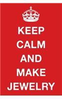 Keep Calm and Make Jewelry: Blank Ruled Lined Composition Notebook