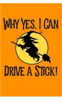 Why Yes, I Can Drive A Stick: Happy Halloween Blank Lined Journal For Witches & Ghosts Notebook