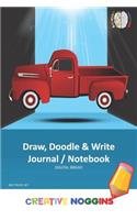 Draw, Doodle and Write Notebook Journal: Creative Noggins Drawing & Writing Notebook for Kids and Teens to Exercise Their Noggin, Unleash the Imagination, Record Daily Events, Red Truck Sky