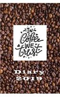 Coffee Lover's Diary 2019: In Coffee We Trust Planner Organizer