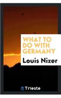 What to Do with Germany