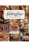 Per La Famiglia: Memories and Recipes of Southern Italian Home Cooking