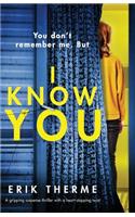 I Know You