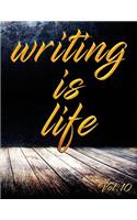 Writing Is Life