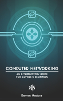Computer Networking: An Introductory Guide for Complete Beginners(5 Computer Networking)