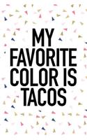 My Favorite Color Is Tacos
