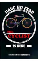 Have No Fear the Cyclist Is Here