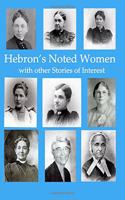 Hebron's Noted Women with other Stories of Interest