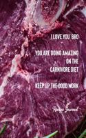 I Love You Bro You Are Doing Amazing on the Carnivore Diet Keep Up the Good Work