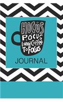 Hocus Pocus I Need Coffee to Focus Journal