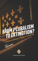 From Pluralism to Extinction?: Perspectives and Challenges for Christians in the Middle East(Mediterranean Politics)