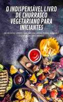 O Indispensavel Livro de Churrasco Vegetariano Para Iniciantes