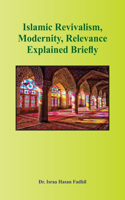 Islamic Revivalism, Modernity, Relevance Explained Briefly