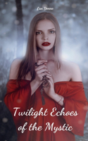 Twilight Echoes of the Mystic