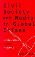 Civil Society and Media in Global Crises: Representing Distant Violence