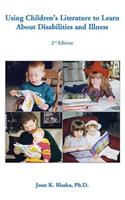 Using Children's Literature to Learn about Disabilities and Illness: For Parents and Professionals Working With Young Children