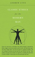 Classic Ethics for the Modern Man