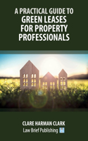 Practical Guide to Green Leases for Property Professionals